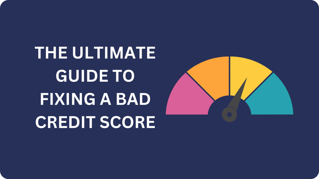 the-ultimate-guide-to-fixing-a-bad-credit-score-uk